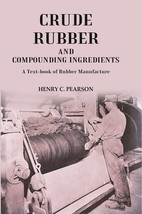 Crude Rubber and Compounding Ingredients: A Text-book of Rubber Manufacture - £23.95 GBP