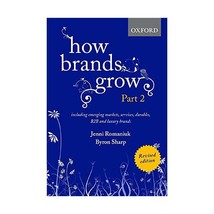 How Brands Grow: Including Emerging Markets, Services, Durables, B2b and Luxury  - £28.42 GBP