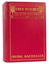 Irving Bacheller EBEN HOLDEN  4th Edition 3rd Printing - £99.68 GBP