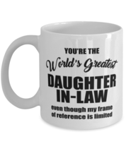 Funny Coffee Mug for Daughter-in-law - You&#39;re The World&#39;s Greatest Even Though  - £11.77 GBP