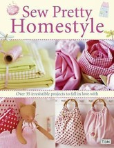 Sew Pretty Homestyle: Over 35 Irresistible Projects by Finnanger, Tone P... - $10.99