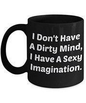 Naughty Mug - I Don&#39;t Have A Dirty Mind, I Have A Sexy Imagination - Funny Novel - £17.68 GBP