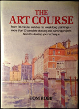 The Art Course by Tom Robb 1990 1st Edition Hardcover w/Dust Jacket - £51.95 GBP