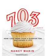 703: How I Lost More Than a Quarter Ton and Gained a Life Makin, Nancy a... - £24.15 GBP