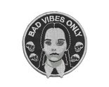 BAD VIBES ONLY IRON ON PATCH 3.35" Black White Wednesday Addams Embroidered - $4.95