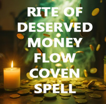 50x -200X FULL COVEN RITE OF DESERVED ABUNDANCE FLOW HIGHER MAGICK  image 2