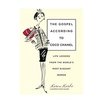 The Gospel According to Coco Chanel: Life Lessons from the World&#39;s Most Elegant  - $20.00