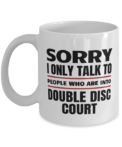 Funny Double Disc Court Mug - Sorry I Only Talk To People Who Are Into - 11 oz  - £11.93 GBP