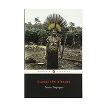 Tristes Tropiques Levi-Strauss, Claude (Author)/ Weightman, John (Translated by) - $23.00