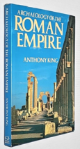 Archaeology Of The Roman Empire by Anthony King 1982 -HCDJ- Very Good - £8.80 GBP