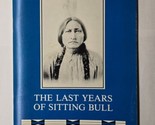 The Last Years Of Sitting Bull North Dakota Historical Society 1984 Illu... - $19.79