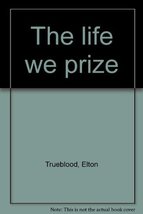 The life we prize Trueblood, Elton - £1.95 GBP