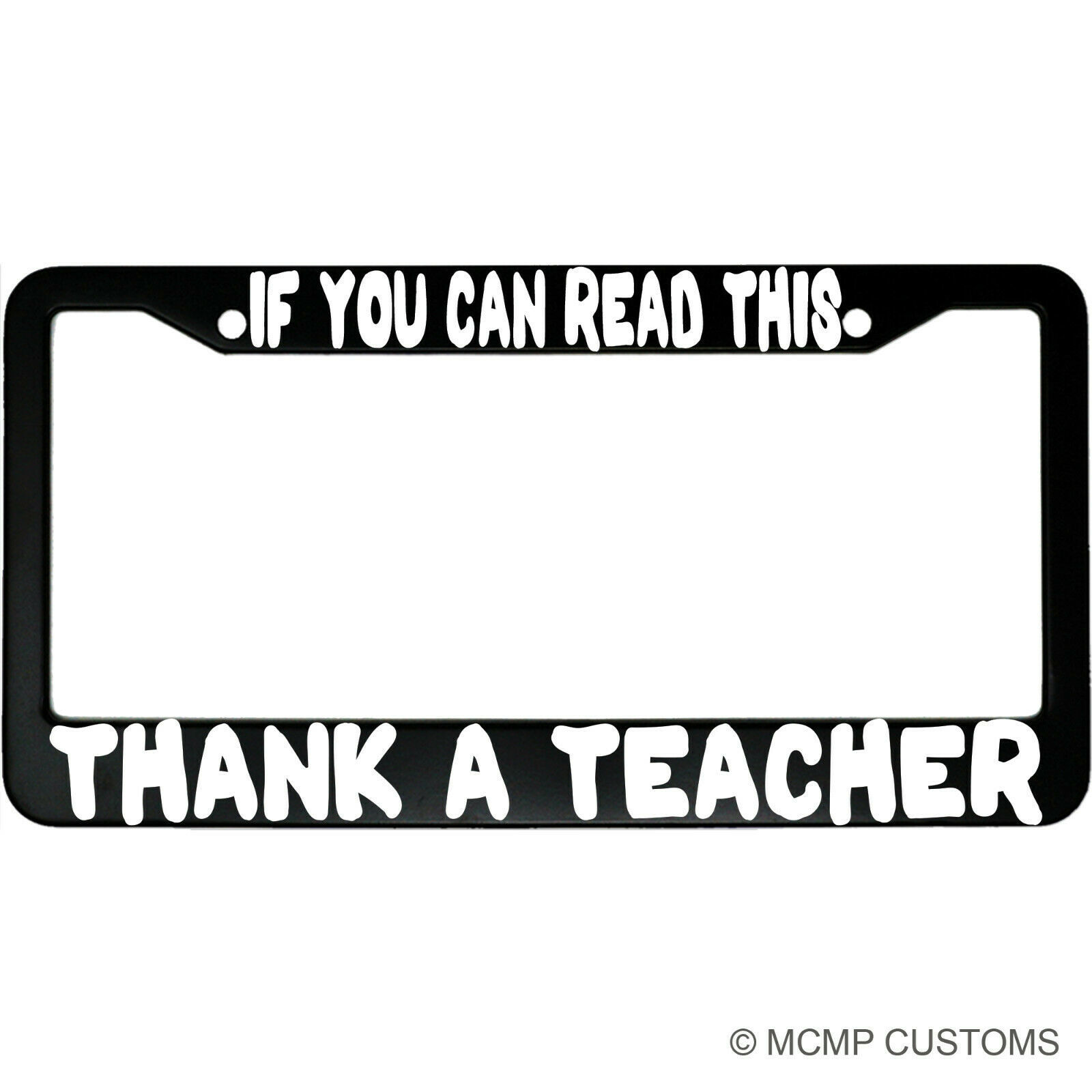 If You Can Read This Thank A Teacher Aluminum Car License Plate Frame - $18.95