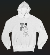 Hotter Than Your Ex Womens Hoodie - $49.99