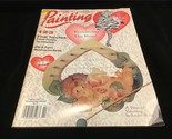 Painting Magazine Jan/Feb 1994 Romancing the Rose, Spritz a Pillow - £7.97 GBP