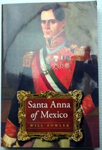 Will Fowler 2007 tp SANTA ANNA OF MEXICO tyrant or treasure? Mexican history - £18.93 GBP