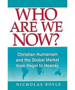 Who Are We Now?: Christian Humanism and the Global Market from Hegel to ... - £26.97 GBP