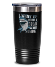 I Want To Cuddle A Great White Shark Tumbler  - £26.14 GBP