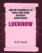 United Provinces of Agra and Oudh District Gazetteers: Lucknow Vol.  [Hardcover] - £42.11 GBP