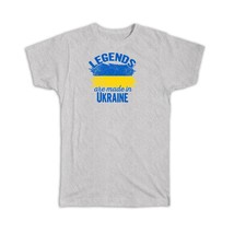 Legends are Made in Ukraine : Gift T-Shirt Flag Ukrainian Expat Country - $17.99