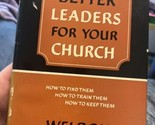 Better Leaders For Your Church By Weldon Crossland Leadership - $6.92