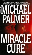 Miracle Cure by Michael Palmer / Medical Thriller 1999 - $1.13