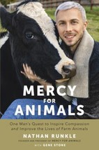 Mercy For Animals: One Man&#39;s Quest to Inspire Compassion and Improve the Lives o - £7.47 GBP