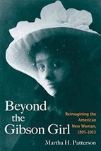 Beyond the Gibson Girl: Reimagining the American New Woman, 1895-1915 - £19.17 GBP