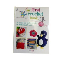 My First Crochet Book 35 fun and easy crochet projects for children 7 plus - £12.44 GBP