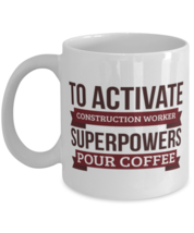 Construction foreman Mug, To Activate Construction foreman Superpowers P... - $14.95