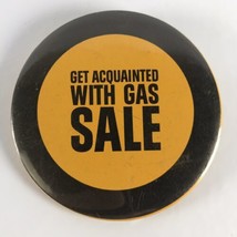 Get Acquainted With Gas Sale 3 inch VTG Pinback Button Yellow Black Bullseye - £4.79 GBP