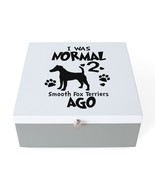 I WAS NORMAL 2 SMOOTH FOX TERRIERS AGO Jewelry Box - $75.00