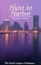 Hunt to Harbor: A Maryland Cookbook Junior League of Baltimore - $3.30