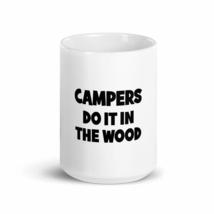 campers do it in the wood 15oz Mug - £15.70 GBP