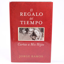 SIGNED El Regalo Del Tiempo Cartas A Mis Hijos By Jorge Ramos HC Book w/DJ 2007 - £9.31 GBP