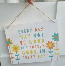 Every Day May Not Be Good But There Is Something Good In Every Day, Wall Art - £6.86 GBP