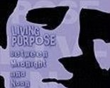 Living Purpose: Between Midnight And Noon Hunter, Larry B. - £11.55 GBP