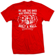 We Are The Ones Who Should Have Built A Wall Indians Sad Peace Love &amp; Hate SHIRT - $5.85+