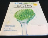 Real Simple Magazine April 2021 Shiny &amp; Tidy Clean Your Home in Way Less... - £7.86 GBP