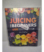 Juicing for Beginners: 600 Foolproof Juicing Recipes and the Complete Co... - $8.90