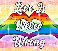 20oz Love Is Never Wrong Tumbler Transfer - £3.30 GBP