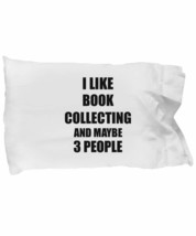 Book Collecting Pillowcase Lover I Like Funny Gift Idea for Hobby Addict... - $21.75