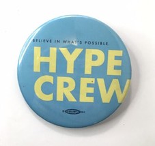 Believe In What&#39;s Possible HYPE CREW Button Pin 2.25&quot; Political - £7.08 GBP