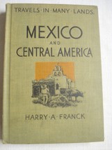 Mexico and Central America by Harry A. Franck 1937 HC Travels In Many Lands - $9.99