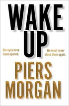 Wake Up: Why the world has gone nuts Morgan, Piers - £17.65 GBP