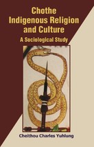Chothe Indigenous Religion and Culture: a Sociological Study Volume  [Hardcover] - £32.98 GBP