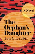The Orphan&#39;s Daughter: A Novel [Paperback] Cherubin, Jan - £9.37 GBP
