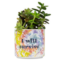 Tie Dye Planter (Small) - I Will Survive - $24.39