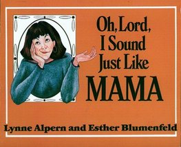 Oh, Lord, I Sound Just Like Mama, 17th printing Alpern, Lynne and Blumenfeld, Es - £3.75 GBP