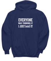 Funny Hoodie Everyone Was Thinking It Navy-H  - £27.83 GBP